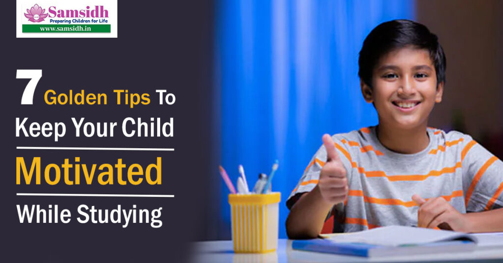 Golden Tips to Keep Your Child Motivated While Studying