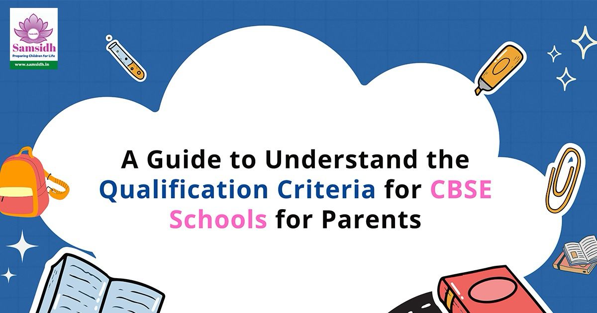 A Guide to Understand the Qualification Criteria for CBSE Schools for Parents