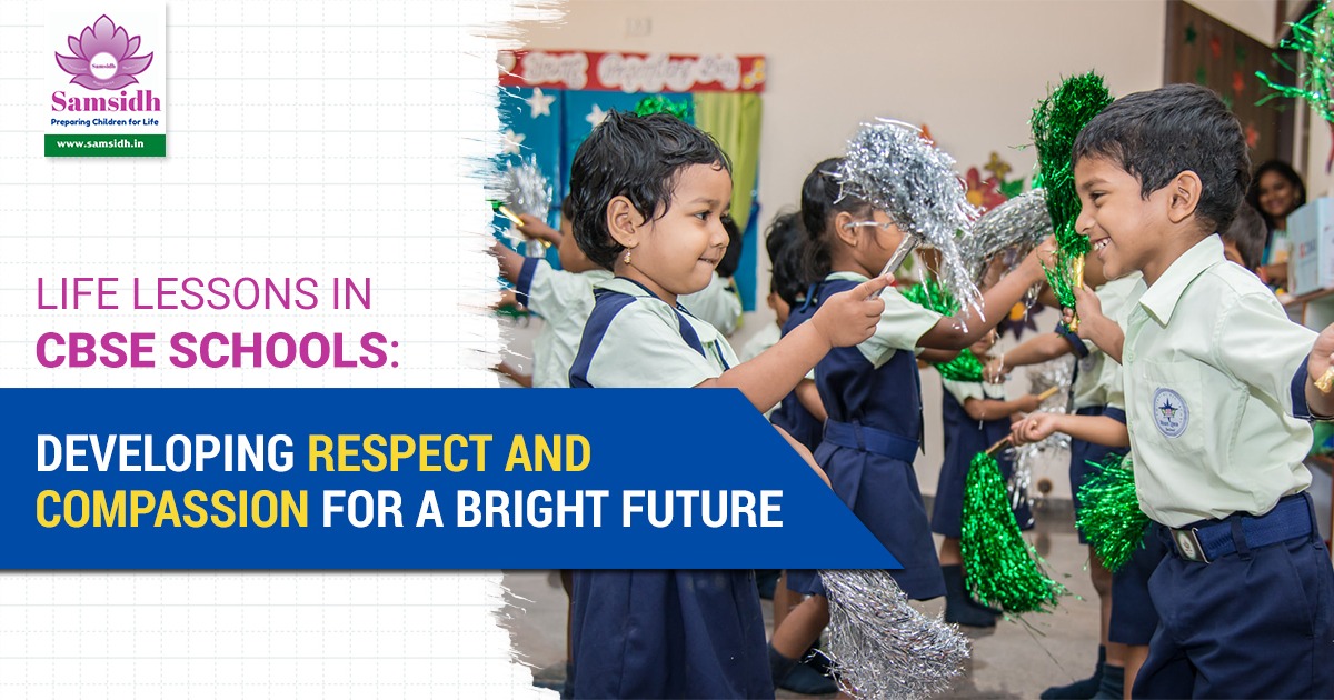 Life Lessons in CBSE Schools: Developing Respect and Compassion for a Bright Future